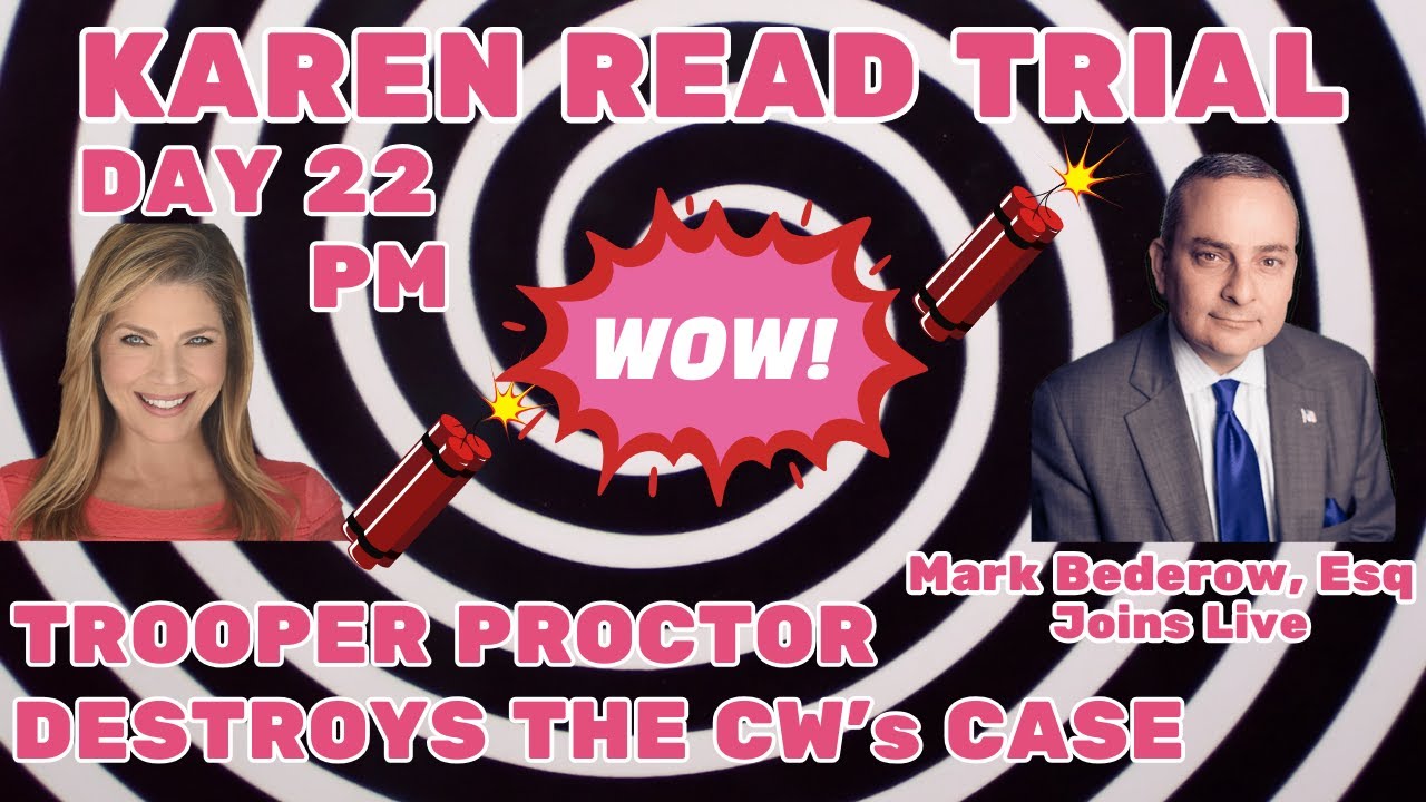 💥Karen Read Trial Day 22 PM💥Vile TROOPER PROCTOR’s revolting texts sink CW🧨 w/ Atty Mark Bederow