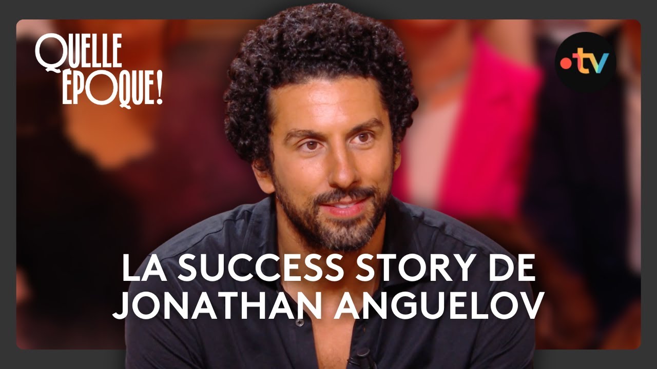 Jonathan Anguelov : de l'Aide sociale au milliard - #QuelleEpoque 22 mars 2025