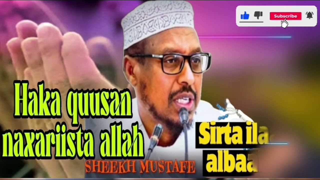 HAKA QUUSAN NAXARIISTA ALLAH || SHEEKH MUSTAFE XAAJI ISMAACIIL ||XXAFIDAHULAAH WARACAAHU #ISTIQAAMA