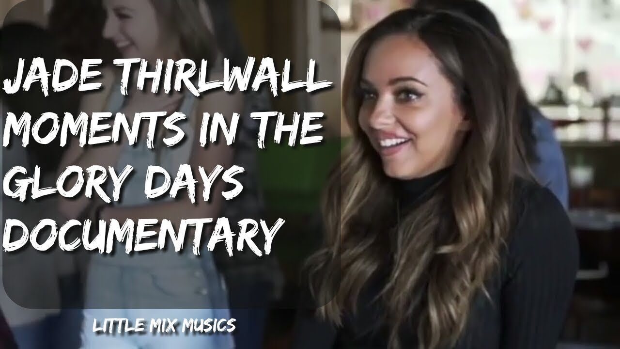 JADE THIRLWALL MOMENTS IN THE GLORY DAYS DOCUMENTARY