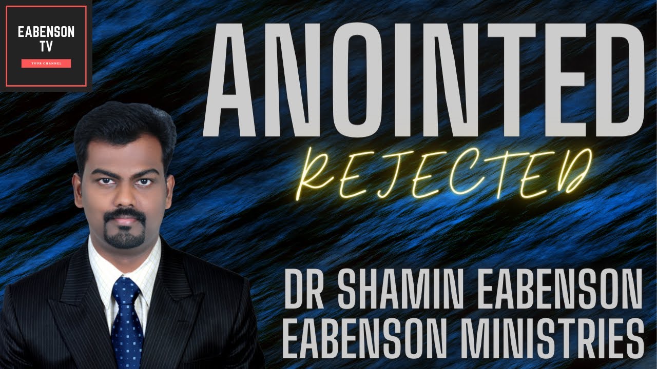 ANOINTED REJECTED : DR SHAMIN EABENSON - EABENSON MINISTRIES - EABENSON TV
