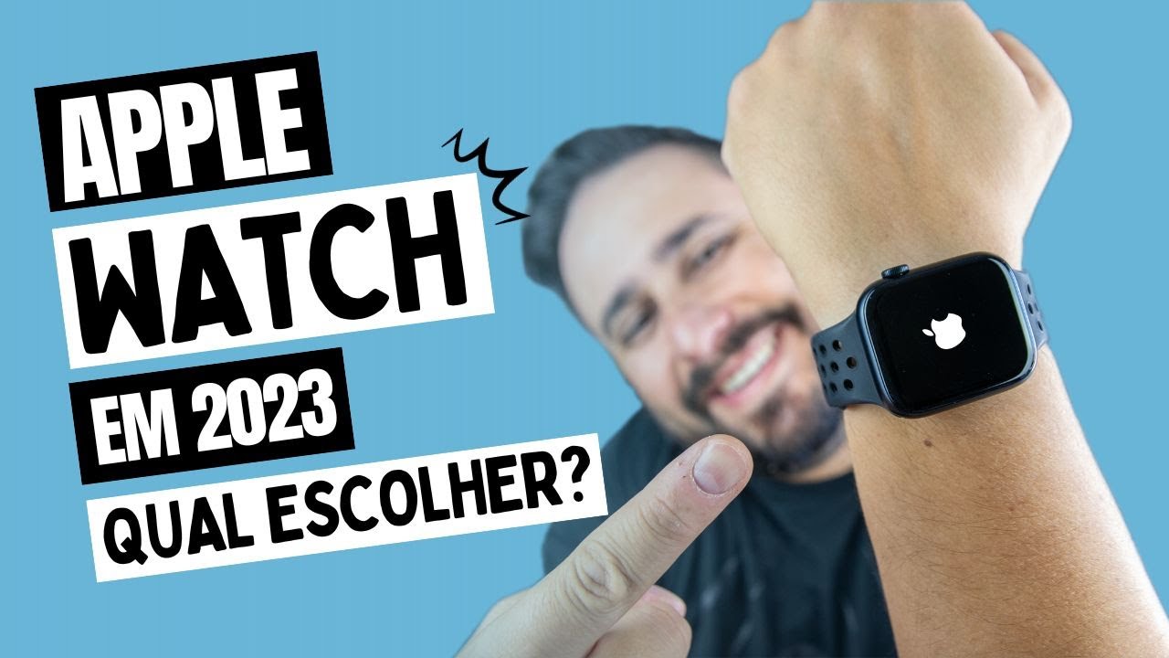 APPLE WATCH EM 2023 - Qual escolher?