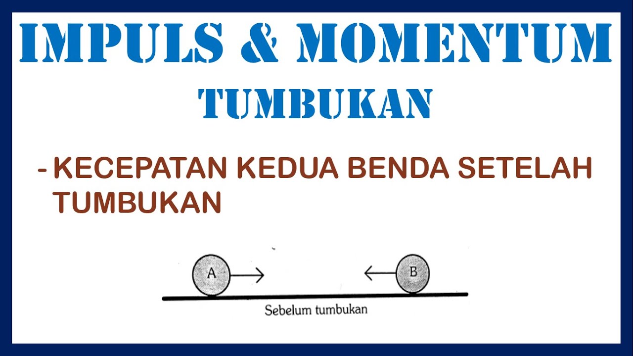 Bahas Soal Impuls dan Momentum, Kecepatan Dua Benda Setelah Tumbukan (Hukum Kekekalan Momentum)