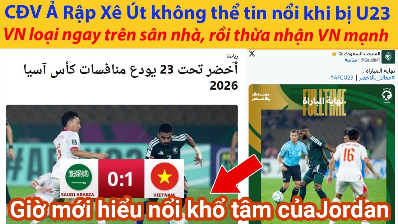 CĐV Ả Rập Xê Út không thể tin nổi khi bị U23 Việt Nam loại ngay trên sân nhà, rồi thừa nhận VN mạnh