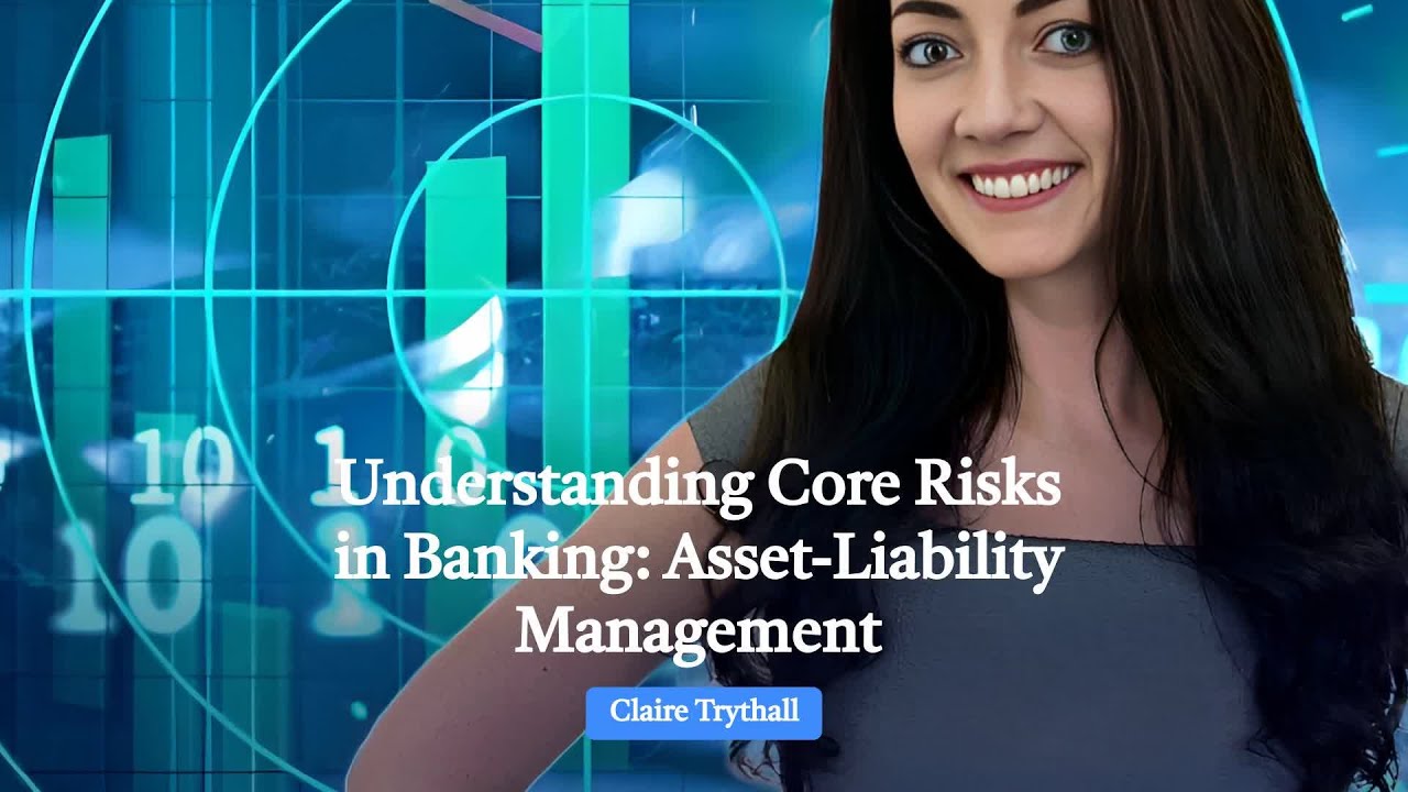 Understanding Core Risks in Banking: Asset-Liability Management