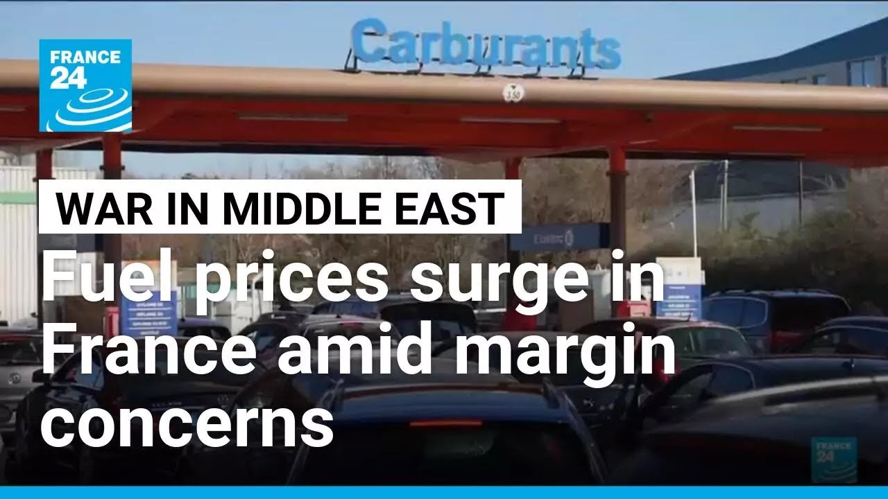 Middle East war: Fuel prices surge in France amid margin concerns • FRANCE 24 English