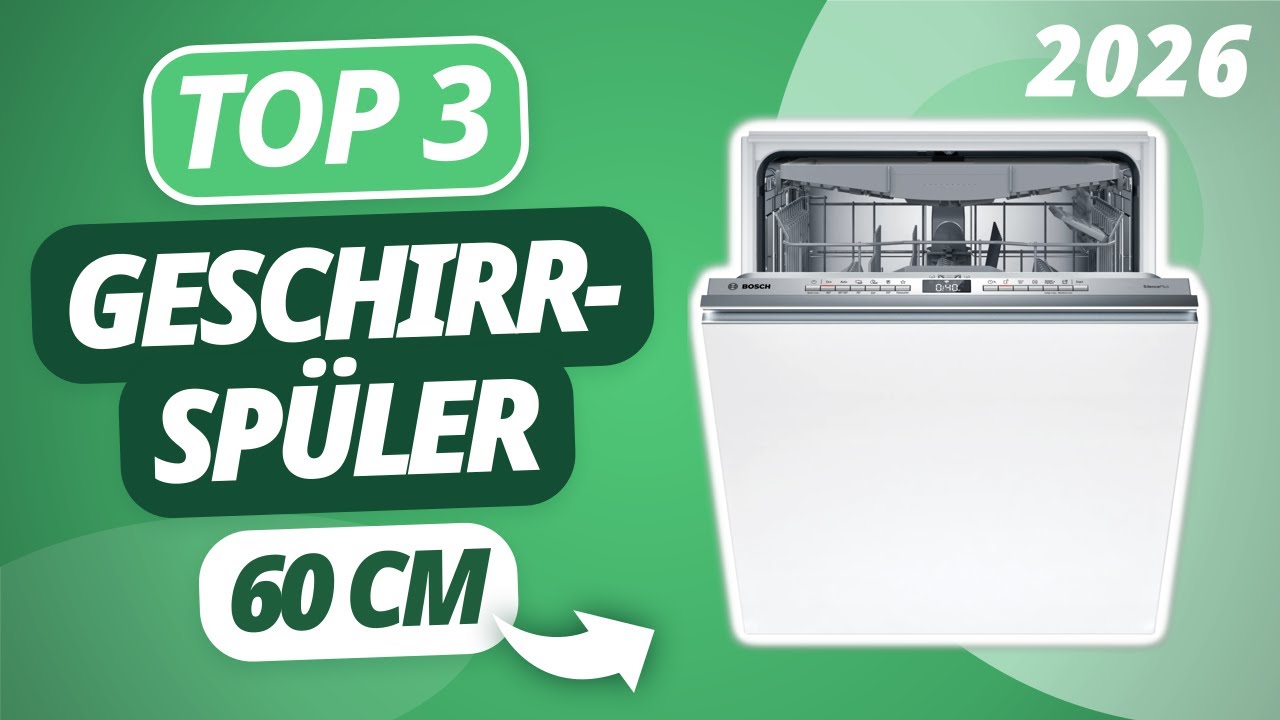 Der beste GESCHIRRSPÜLER 60 cm 2026 | TOP 3 Geschirrspüler im Vergleich