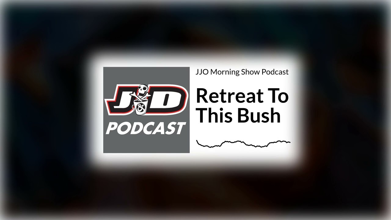 Retreat To This Bush | JJO Morning Show Podcast