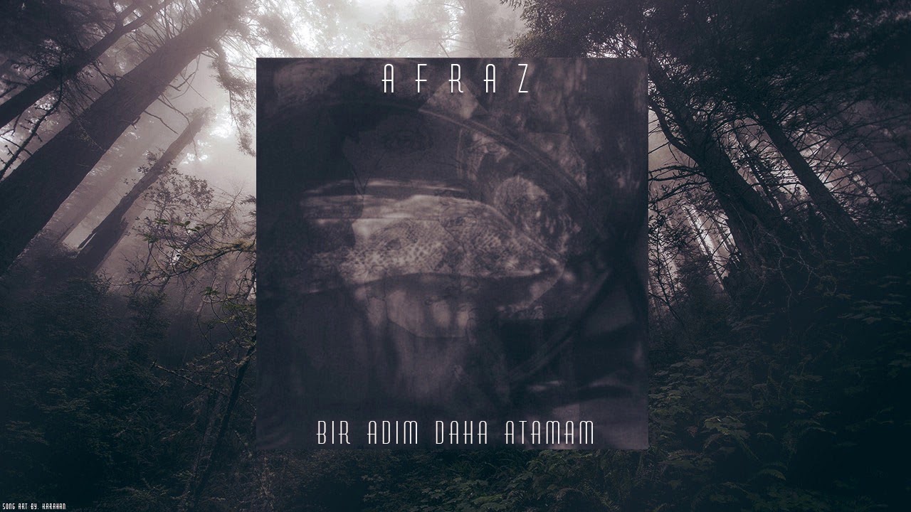 Afraz - Bir Adım Daha Atamam