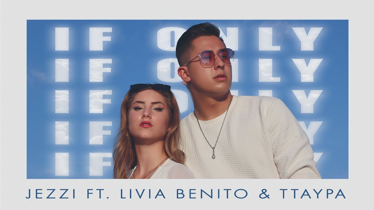 Jezzi - If Only ft. Livia Benito & ttaypa (Official Music Video)