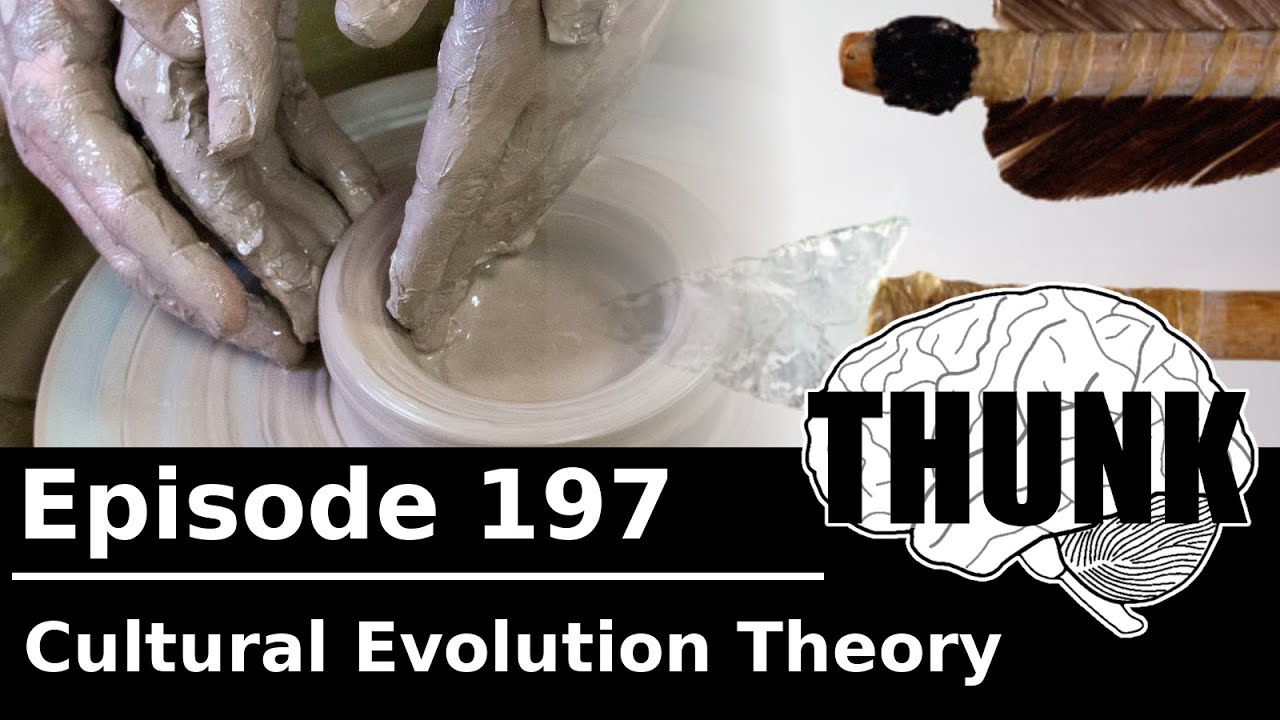 197. Cultural Evolution Theory | THUNK