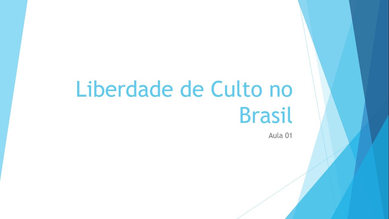 Aula 01 - Liberdade de Culto no Brasil