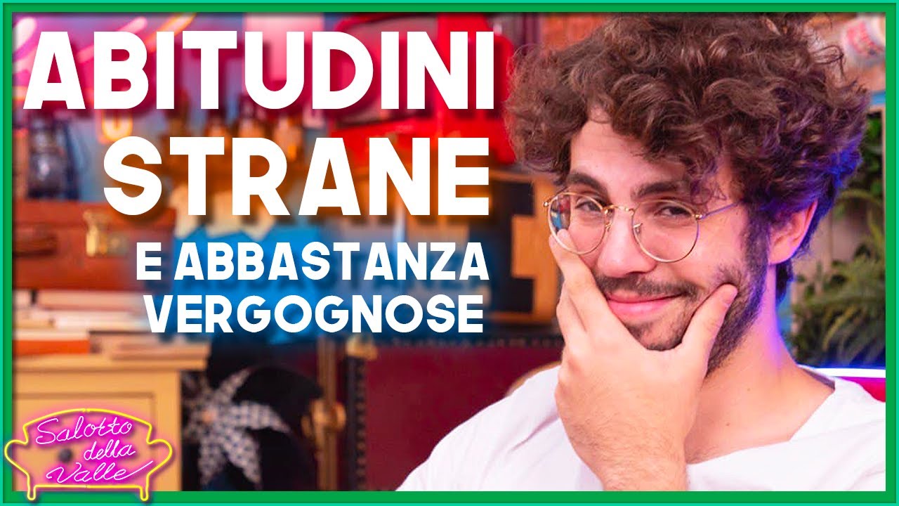 Le nostre STRANE ABITUDINI! - Salotto della Valle