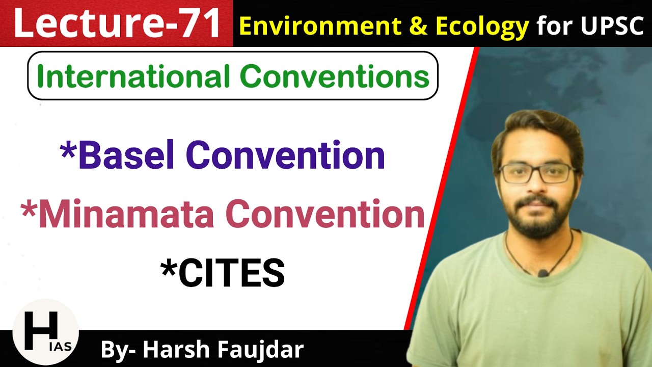E71: Environmental Conventions - Basel Convention, Minamata Convention, CITES | Environment for UPSC