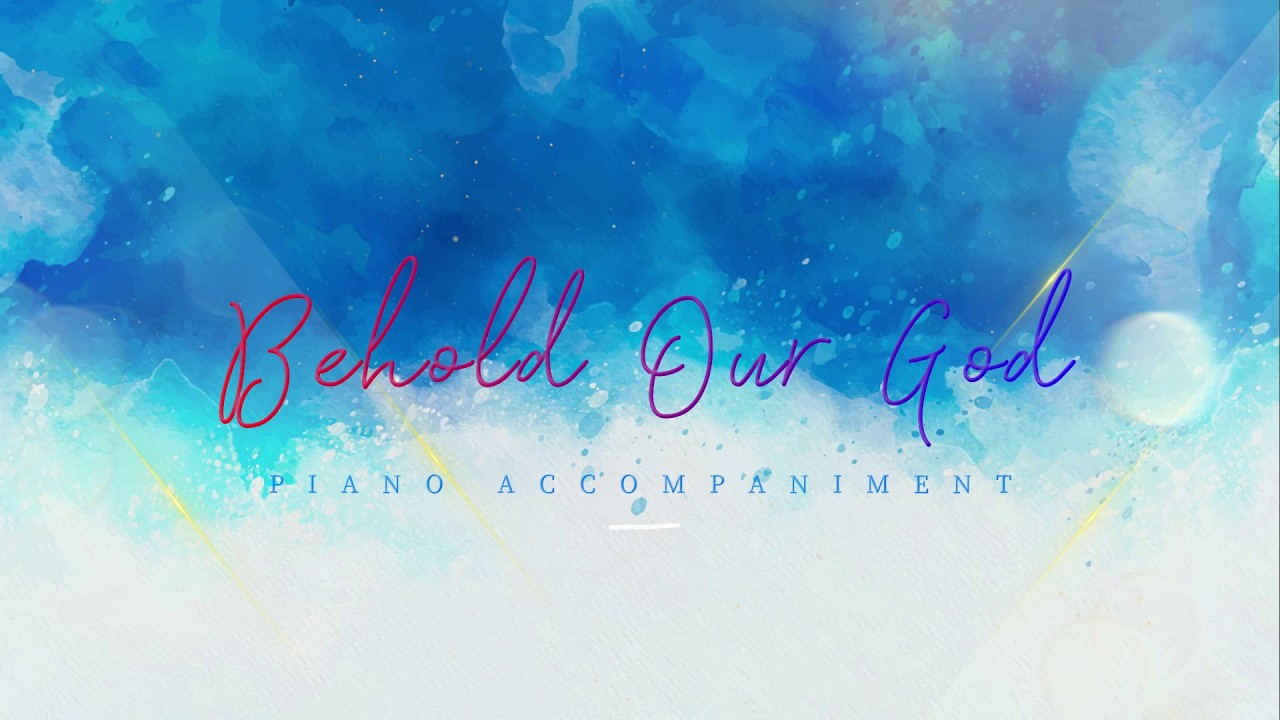 Behold Our God | Solo/Duet/Ensemble | Piano Accompaniment + Lyrics