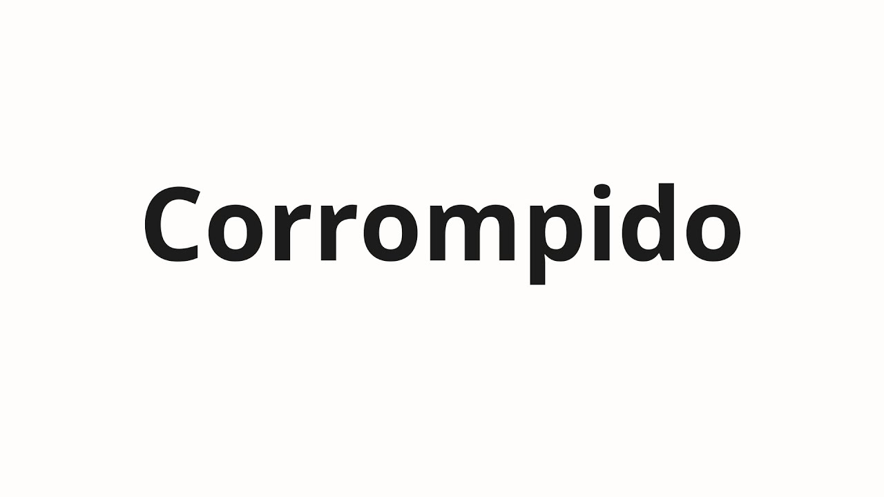 Как произносить Corrompido