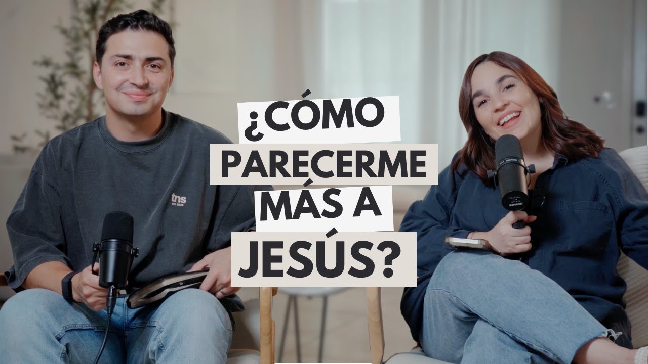¿Cómo parecerme más a Jesús? | Vulnerable Podcast
