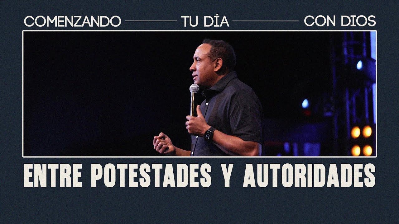 Entre Potestades y Autoridades | Comenzando tu d&iacute;a con Dios #pastorjuancarlosharrigan