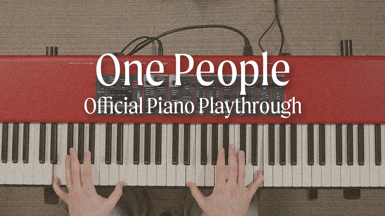 One People - Official Piano Playthrough