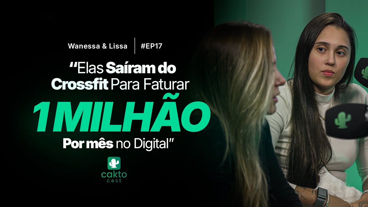 “Elas Saíram do Crossfit Para Faturar R$1 Milhão/Mês no Digital” Wanessa & Lissa – CaktoCast #17
