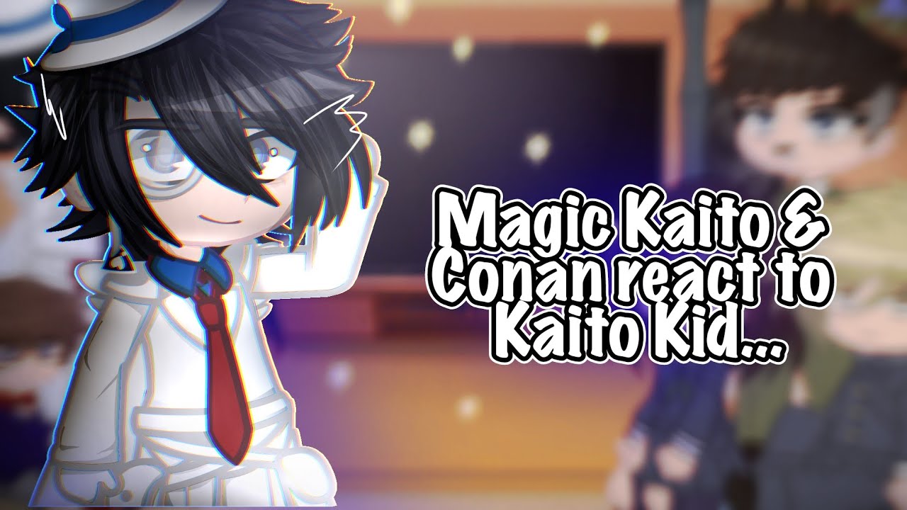 Magic Kaito & Conan react to Kaito Kid // Part 1 // Reaction Video