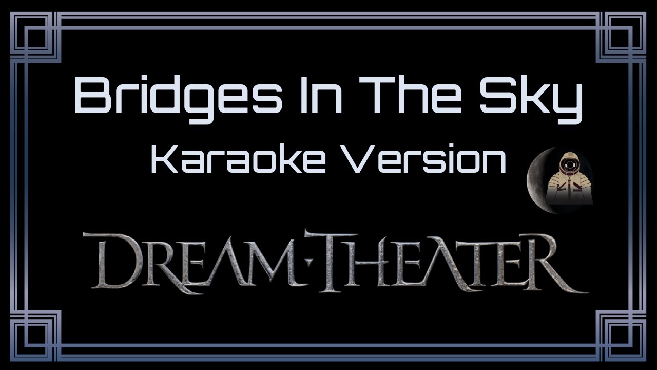 Dream Theater • Bridges In The Sky (CC Karaoke / Instrumental)