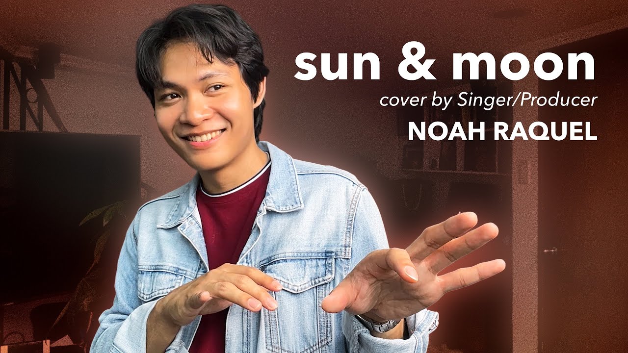 sun and moon | Cover by Singer/Producer - Noah Raquel