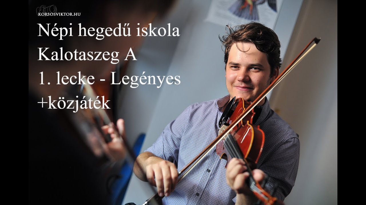 N&eacute;pi hegedű iskola - Kalotaszeg A - 1. Lecke - Leg&eacute;nyes+k&ouml;zj&aacute;t&eacute;k 