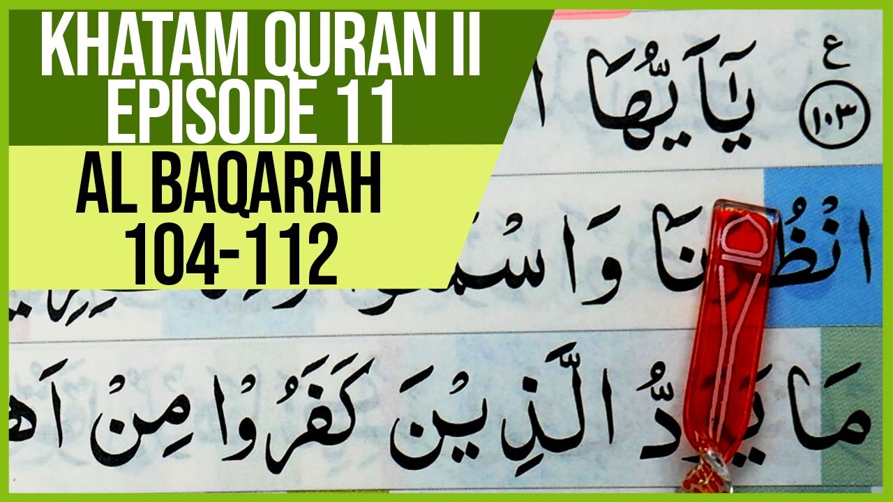 KHATAM QURAN II SURAH AL BAQARAH AYAT 104-112 TARTIL |BELAJAR NGAJI- EP. 11