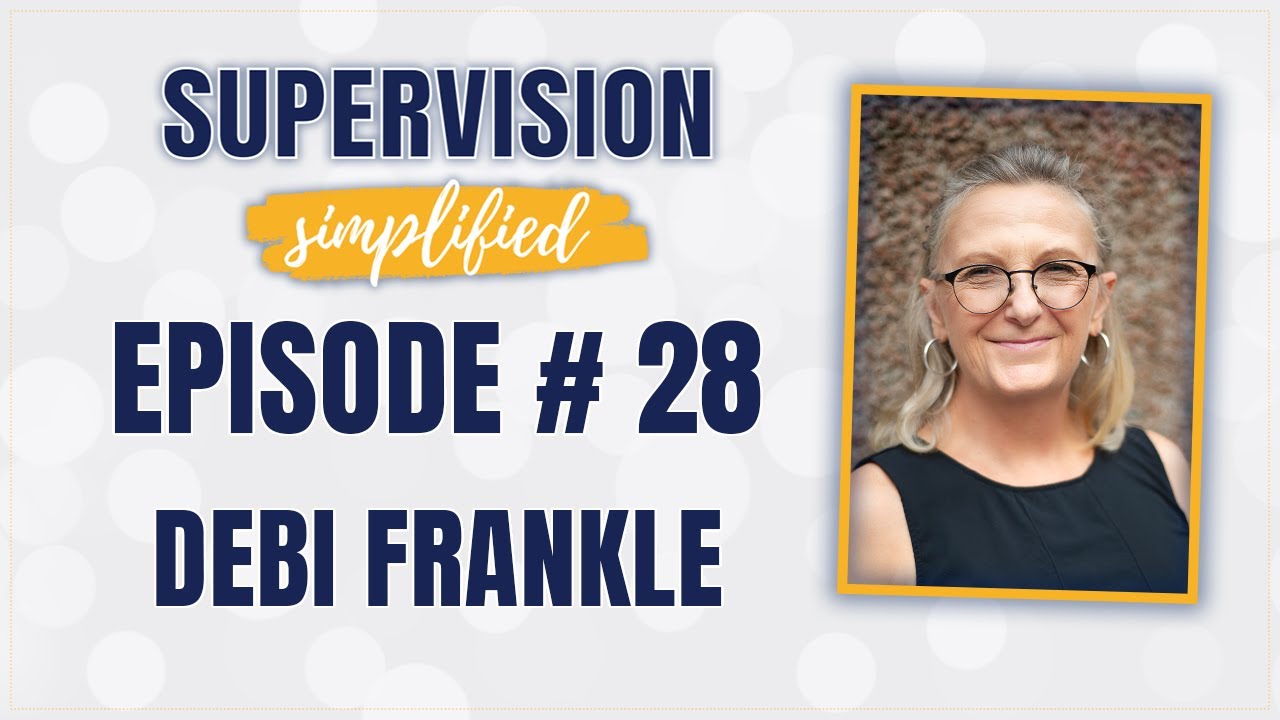 Integrating Grief-Informed Practices in Supervision w/ Debi Frankle | Ep. 28