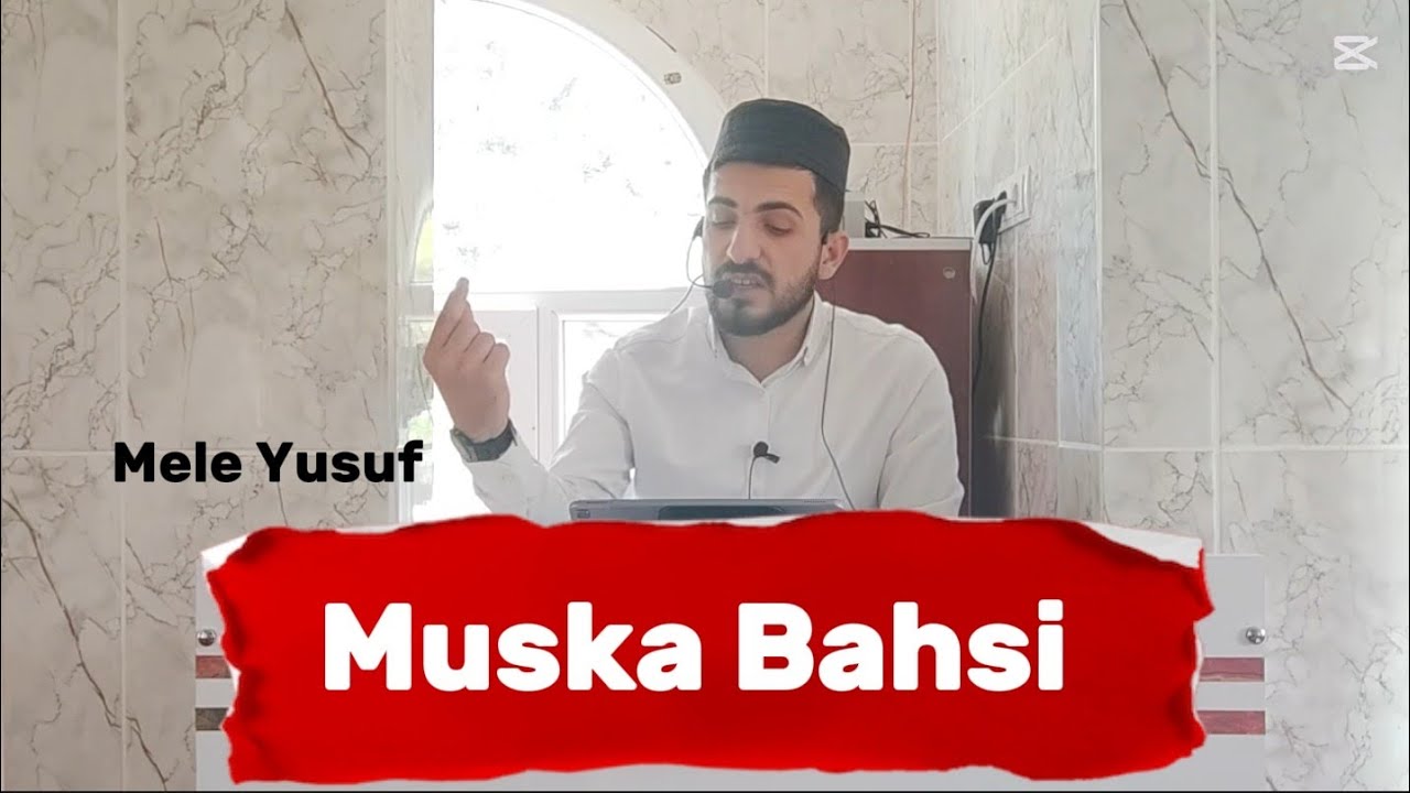 Muska Bahsi (Kürtçe Sohbet) / Mele Yusuf