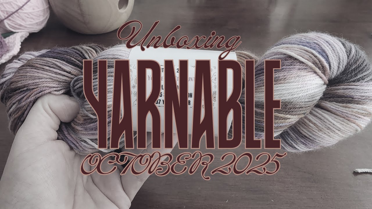 Yarnable Unboxing - October 2025