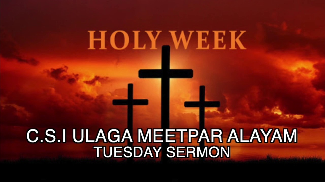 HOLY WEEK TUESDAY SERMON  - REV. S. CHRISTOPHER RATHNASWAMY