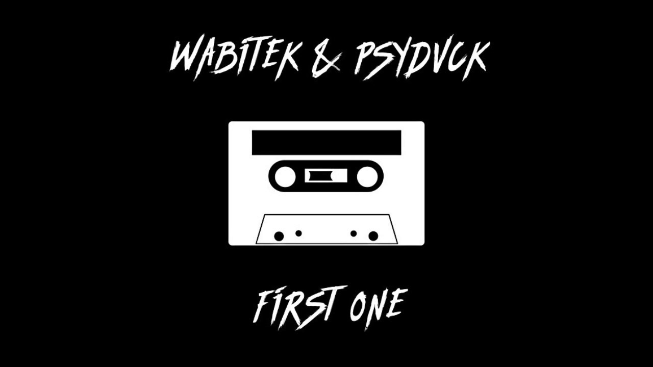 Wabitek & Psydvck - First One
