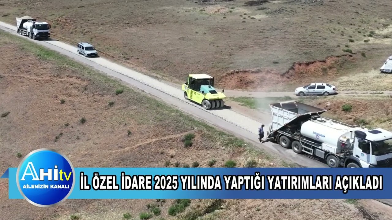 İL ÖZEL İDARE 2025 YILINDA YAPTIĞI YATIRIMLARI AÇIKLADI