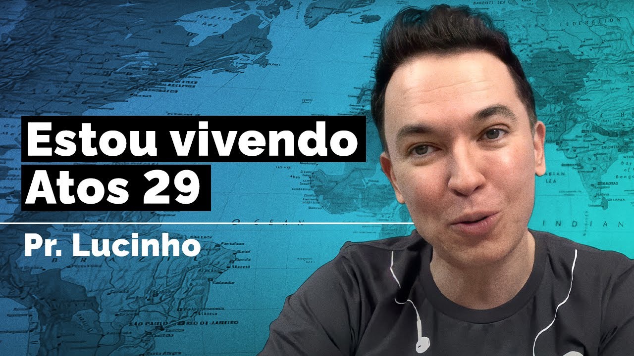 Estou vivendo Atos 29 | Pr. Lucinho
