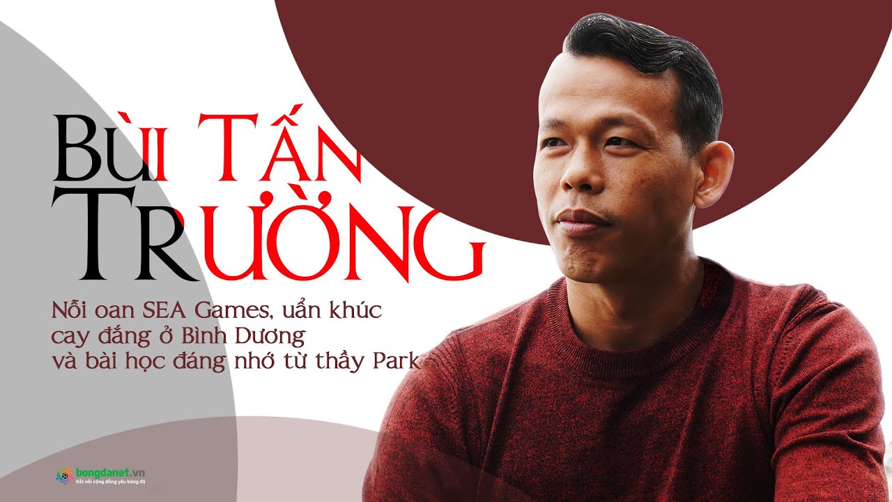 ĐTVN : Bùi Tấn Trường minh oan cái 