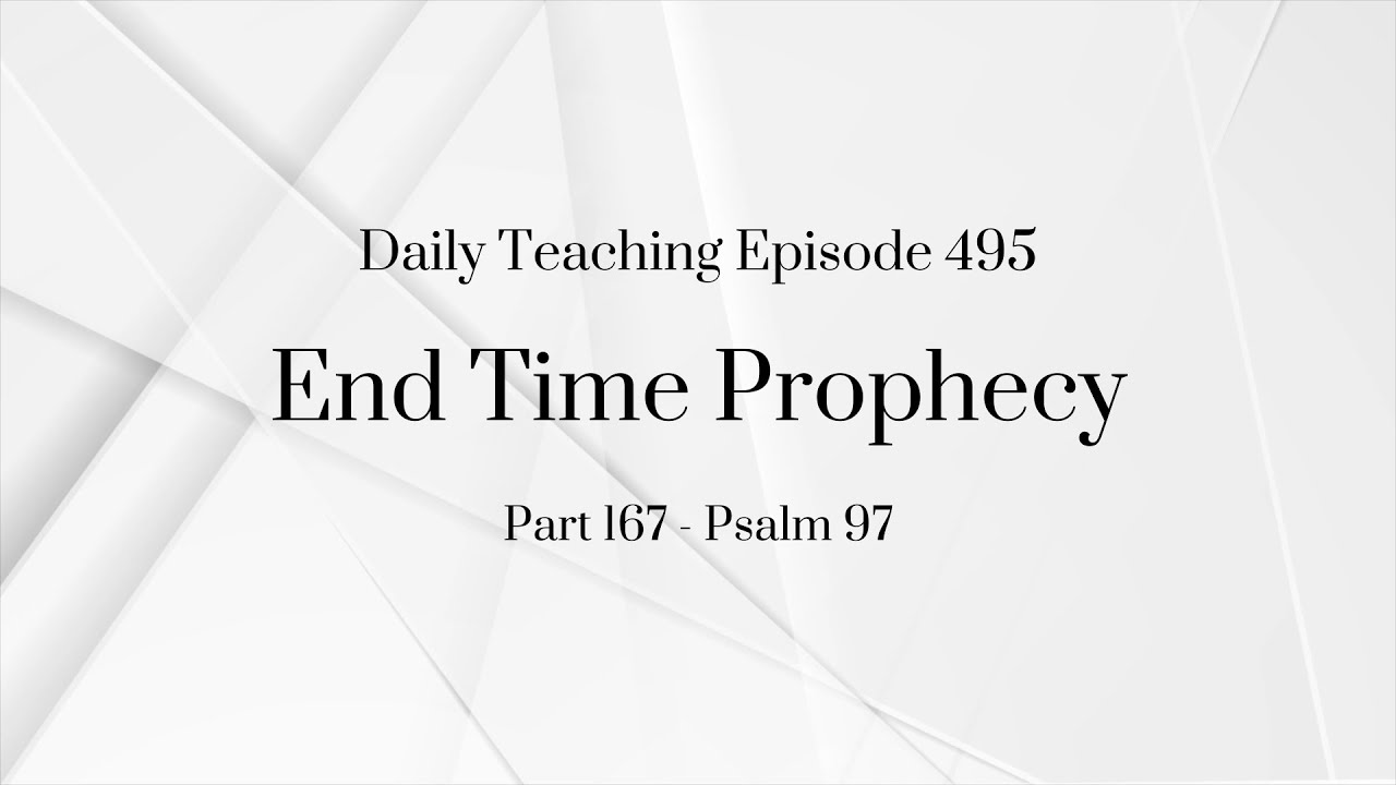 D.T. Ep. 495 - Part 167: Psalm 97