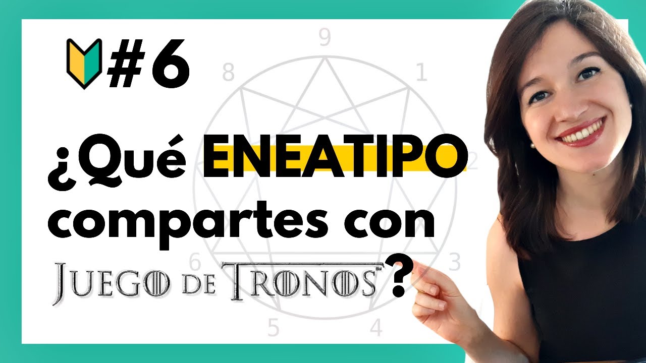 🔰#6 ENEAGRAMA: QUÉ ES, PARA QUÉ SIRVE + Descubre tu ENEATIPO ►ejemplos Juego de Tronos y Los Simpson