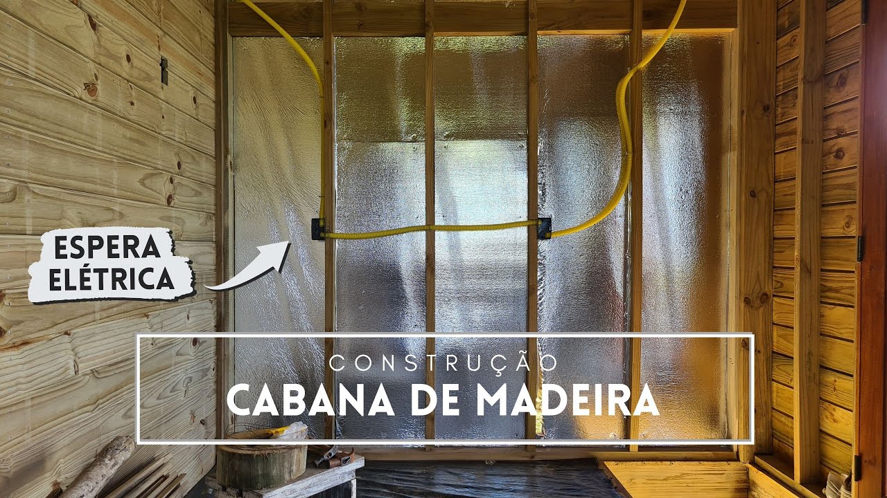 CABANA DE MADEIRA I Construção Parede Oeste I Elétrica, Isolamento e Frontais – SZ#35 CM#22