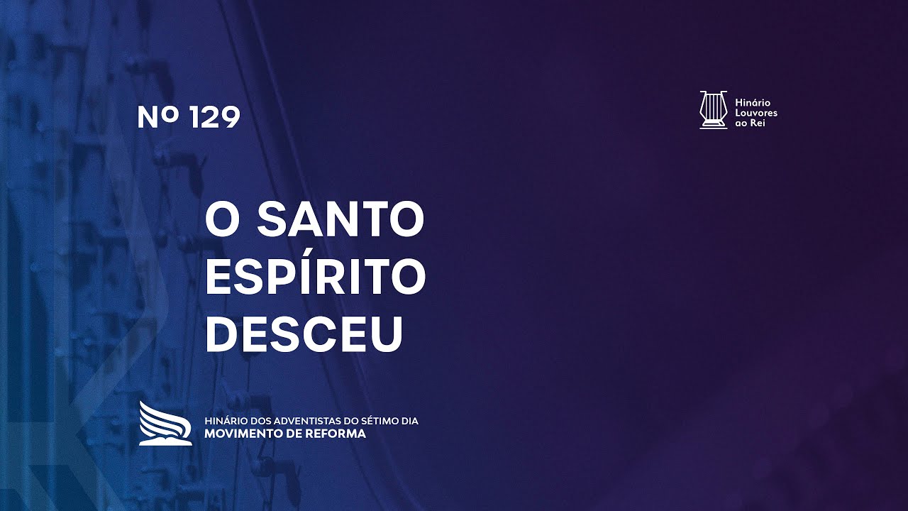 129 O Santo Espírito Desceu | Novo Hinário Louvores ao Rei | Hinário Reformista