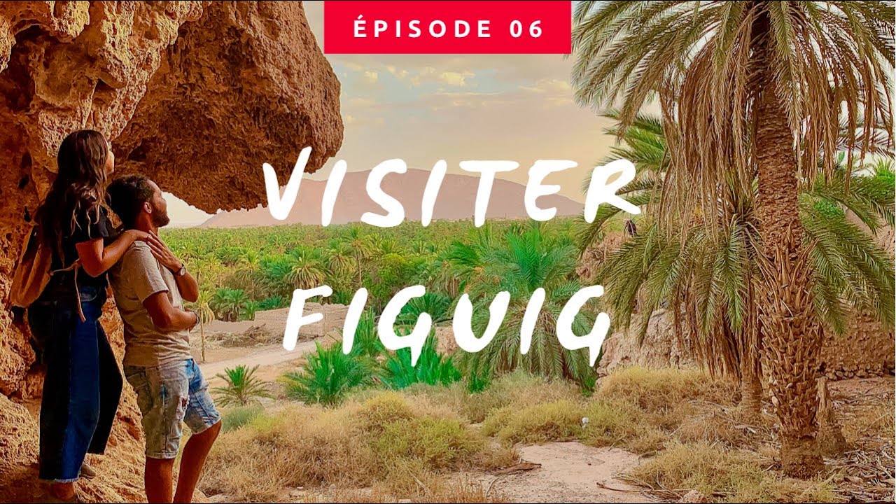 TOUR DU MAROC 🇲🇦 Ep 6 : OASIS DE FIGUIG .. واحة فجيج الجوهرة المخفية