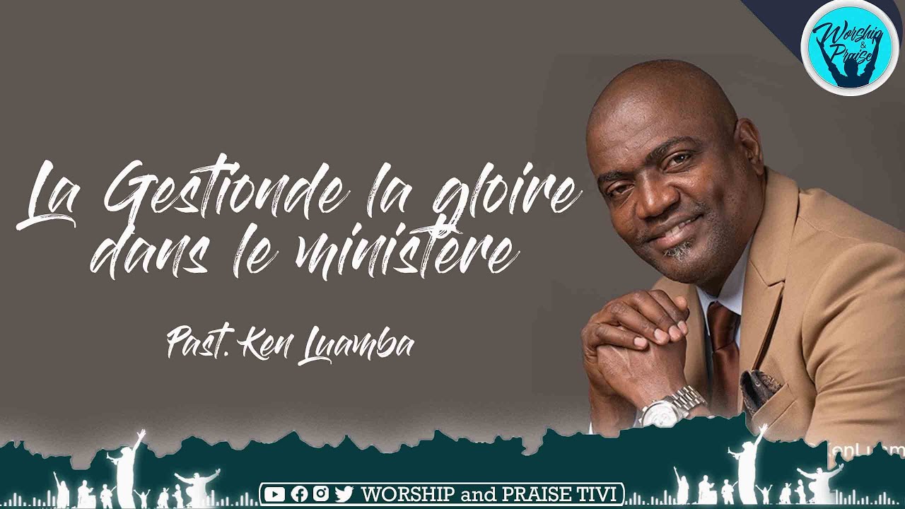 LA GESTION DE LA GLOIRE DANS LE MINISTÈRE :  PAST KEN LUAMBA