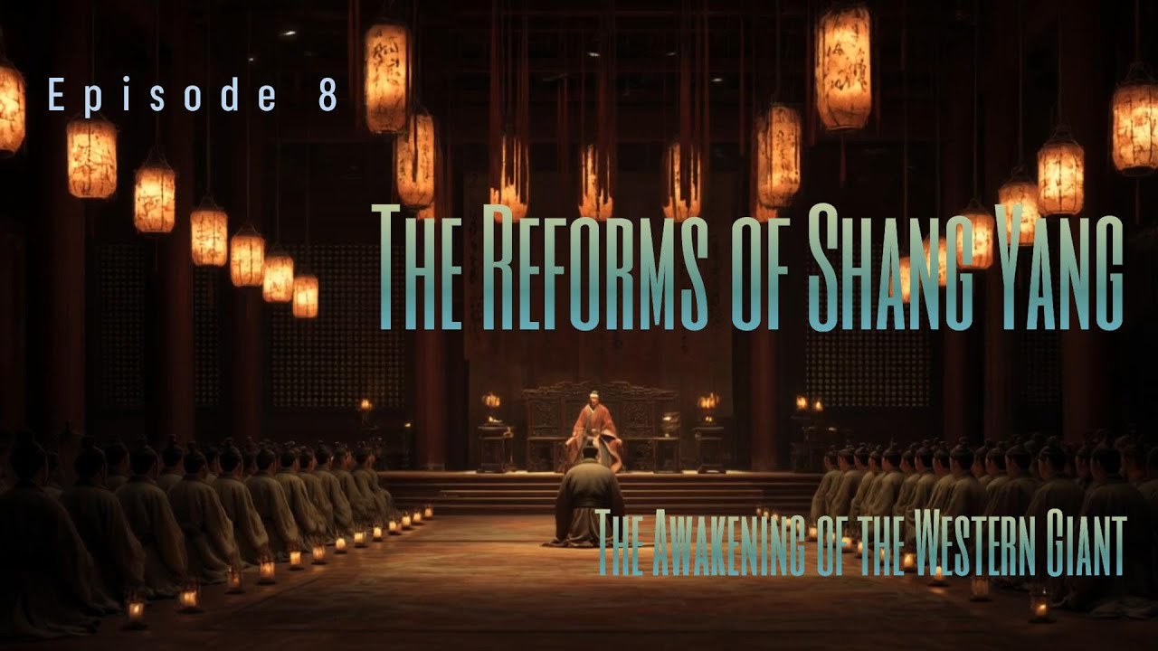 Episode 8 : The Reforms of Shang Yang &ndash; The Awakening of the Western Giant