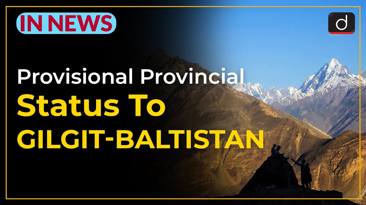 Provisional Provincial Status To Gilgit Baltistan - IN NEWS | Drishti IAS English
