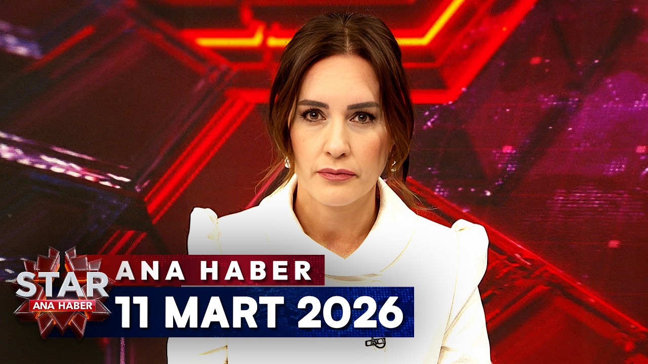 Star Ana Haber | 11 Mart 2026 Çarşamba