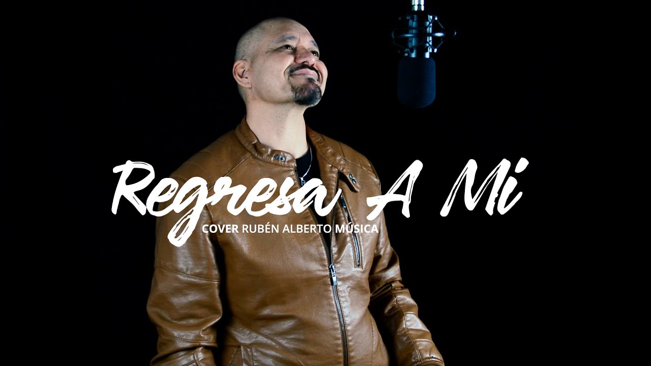 Regresa A Mi - Il Divo - Cover Ruben Alberto