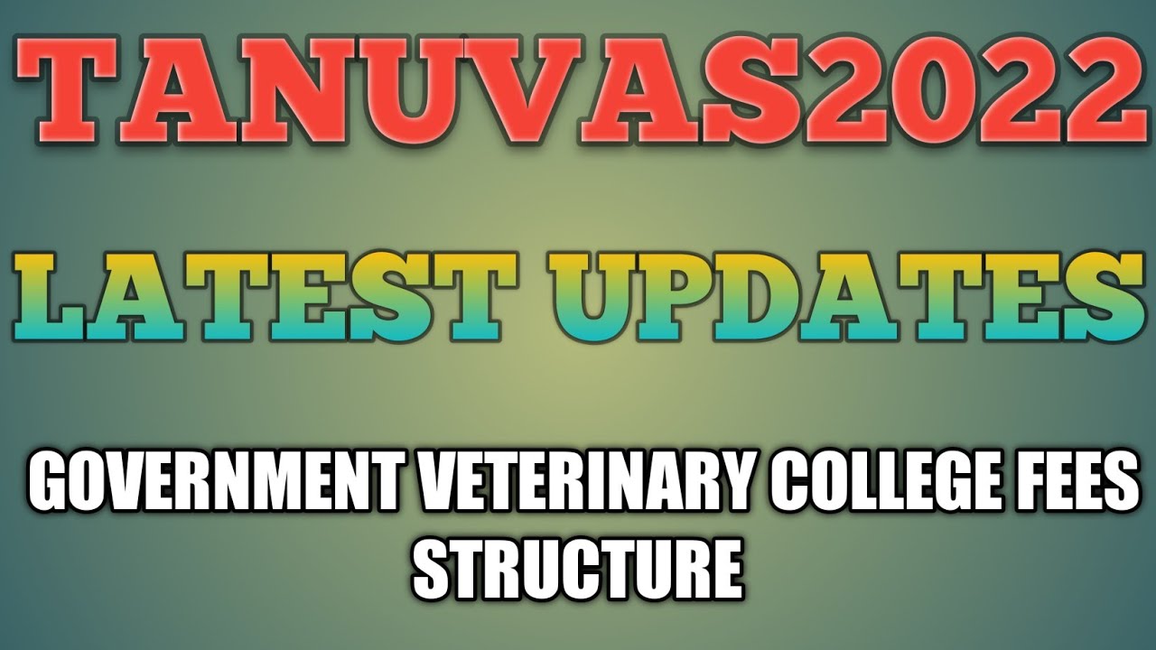 TANUVAS 2022 LATEST UPDATES|FEES STRUCTURE