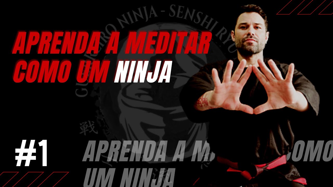 Meditação Ninja Parte 1 - Kuji In/Kuji Kiri - Guerreiro Ninja - Shidoshi Caúzzo -Ninjutsu