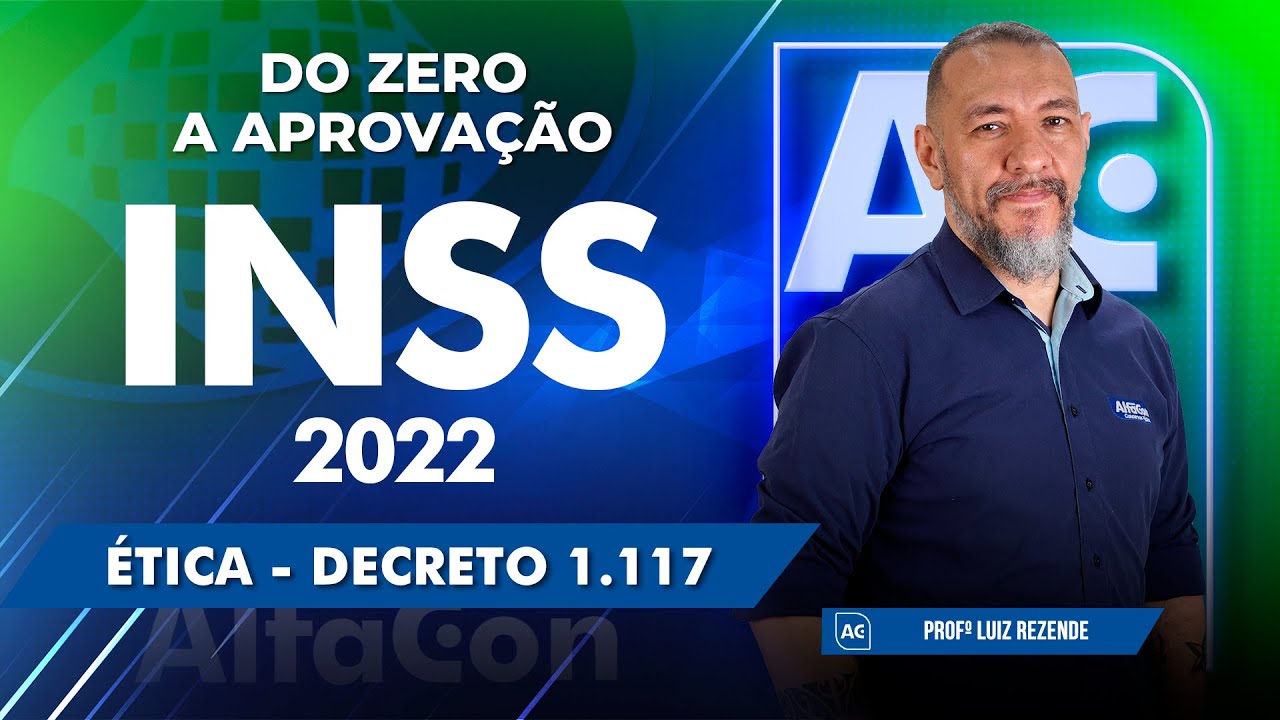 Concurso INSS 2022 - Do Zero a Aprovação Ética - Decreto 1.171 - AlfaCon
